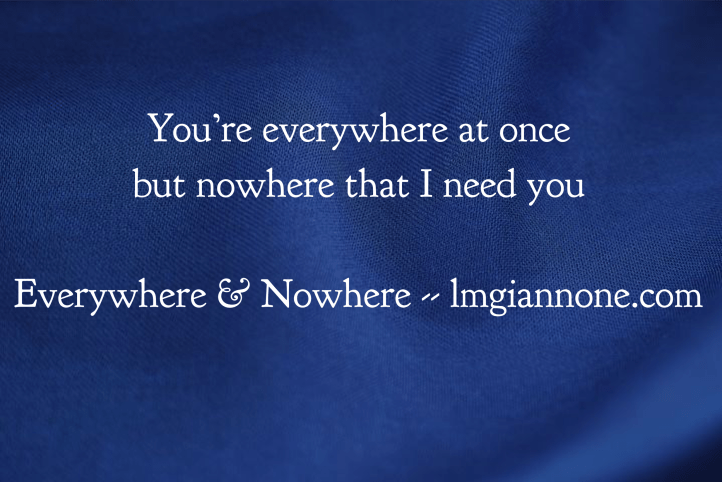 Everywhere and Nowhere